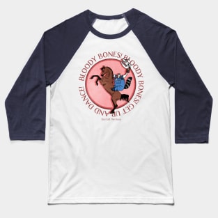 Bloody Bones Get Up and Dance Baseball T-Shirt